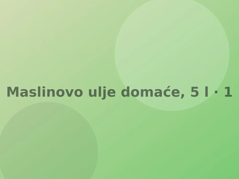 Maslinovo ulje domaće, 5 l