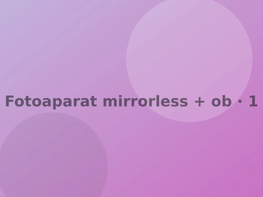 Fotoaparat mirrorless + objektiv 18–55