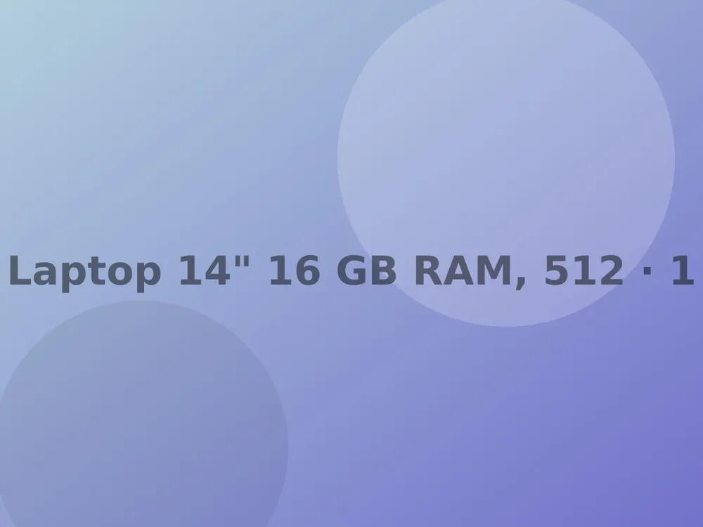 Laptop 14" 16 GB RAM, 512 GB SSD