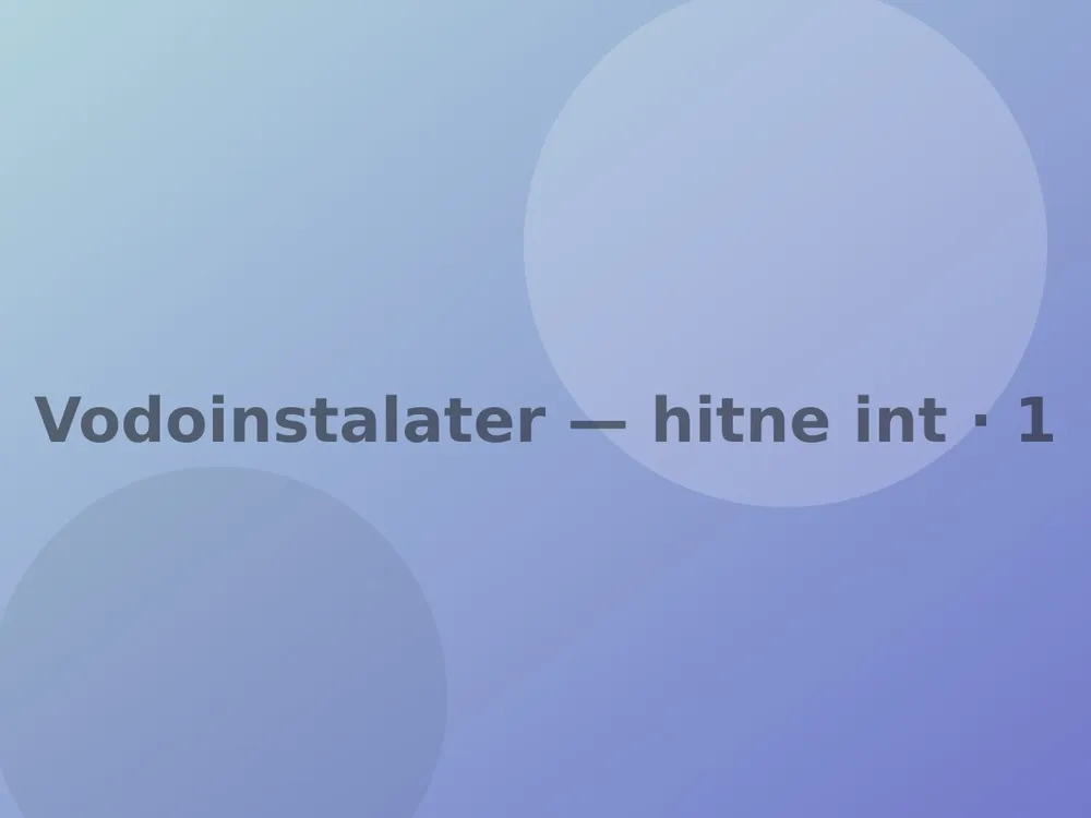 Vodoinstalater — hitne intervencije 24/7
