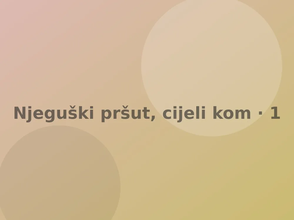 Njeguški pršut, cijeli komad 7–8 kg