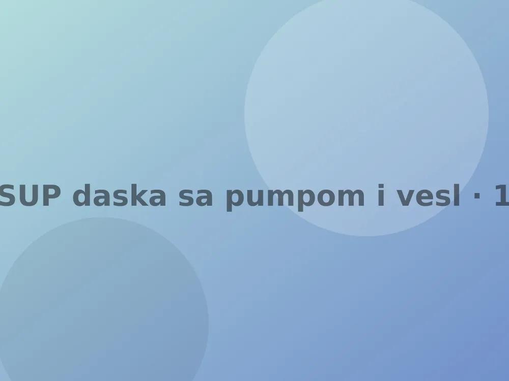 SUP daska sa pumpom i veslom